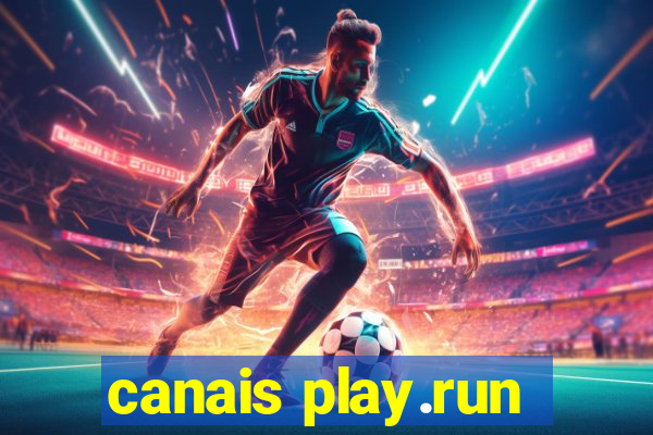 canais play.run