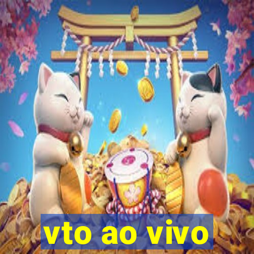 vto ao vivo