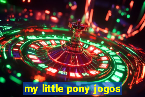 my little pony jogos