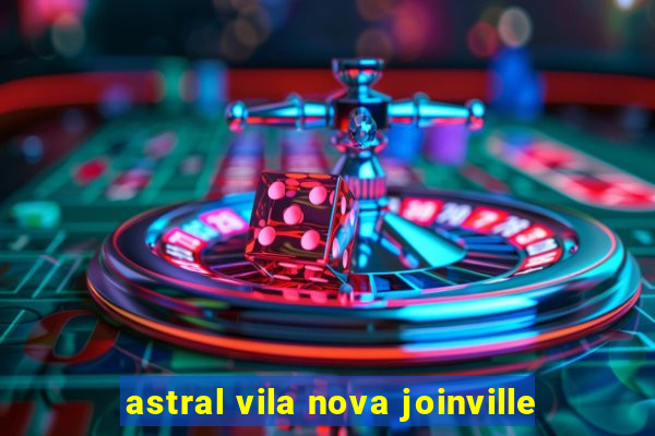 astral vila nova joinville