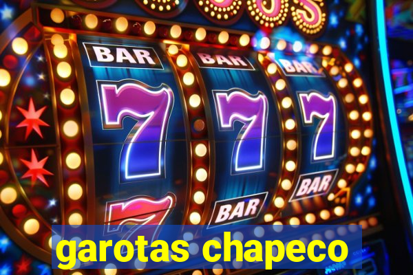 garotas chapeco