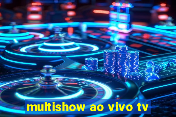 multishow ao vivo tv