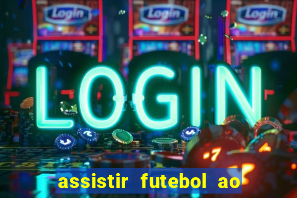 assistir futebol ao vivo multi multicanal