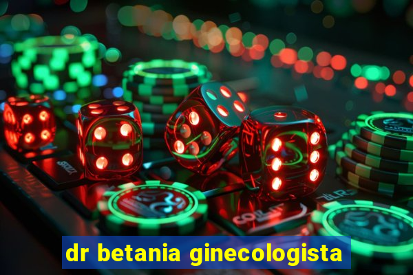 dr betania ginecologista