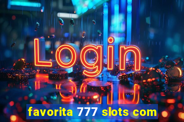 favorita 777 slots com