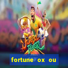 fortune ox ou fortune tiger