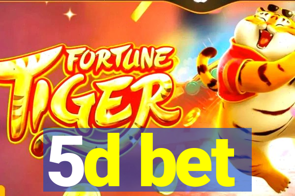 5d bet