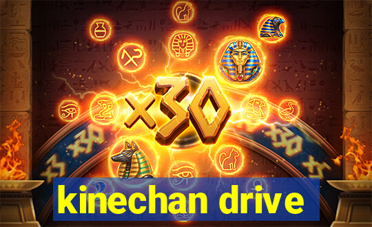 kinechan drive