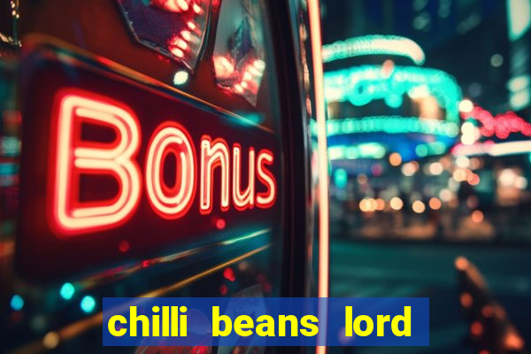 chilli beans lord of the rings