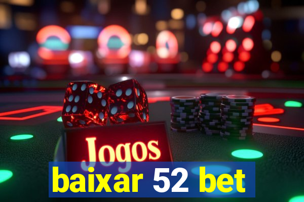 baixar 52 bet