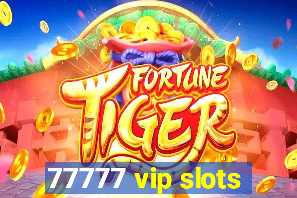 77777 vip slots