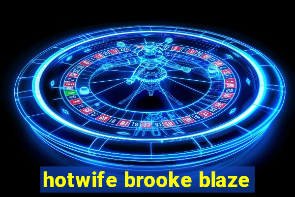 hotwife brooke blaze