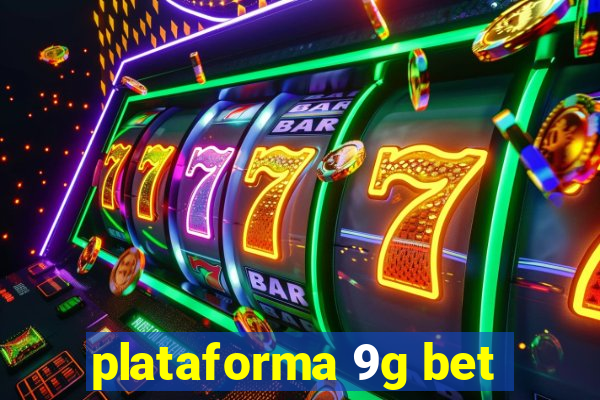 plataforma 9g bet