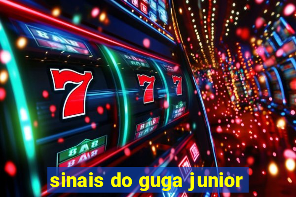 sinais do guga junior