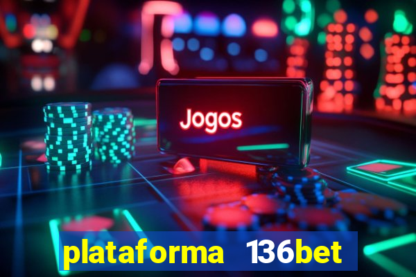 plataforma 136bet paga mesmo