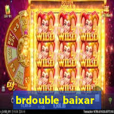 brdouble baixar