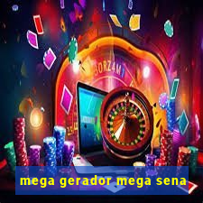 mega gerador mega sena