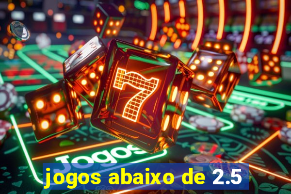 jogos abaixo de 2.5