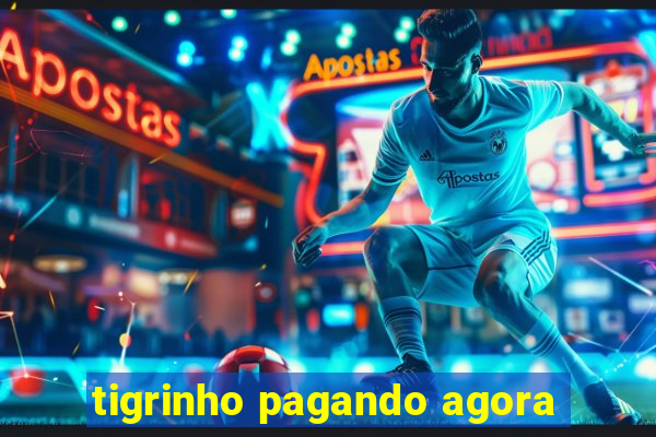 tigrinho pagando agora