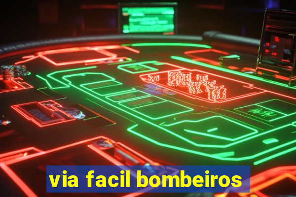 via facil bombeiros