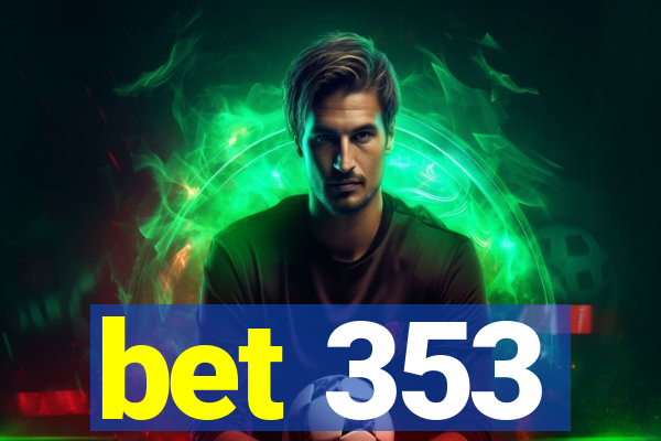 bet 353