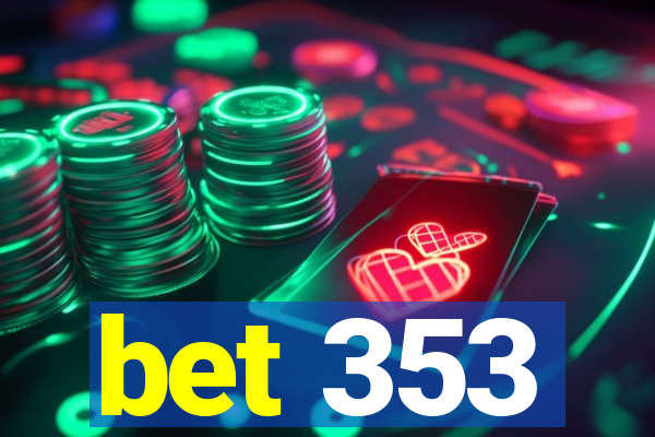 bet 353