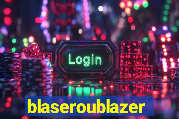 blaseroublazer