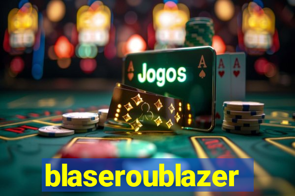 blaseroublazer