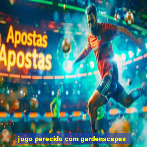 jogo parecido com gardenscapes