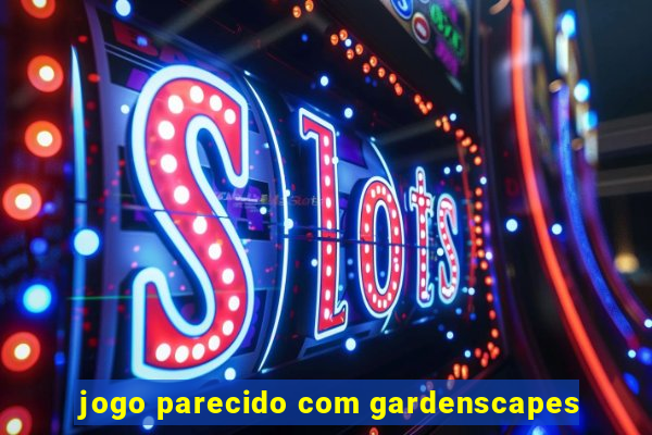 jogo parecido com gardenscapes