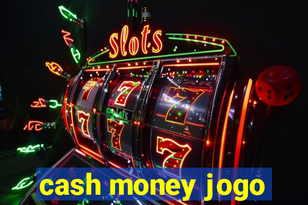 cash money jogo