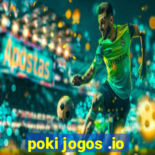 poki jogos .io