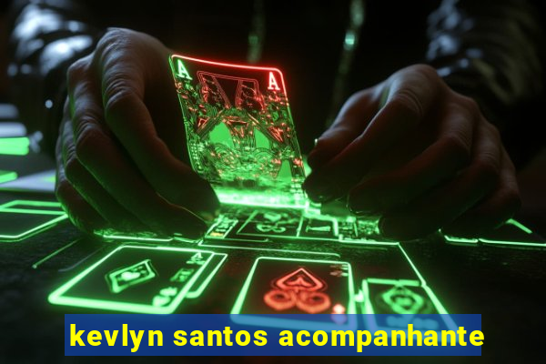 kevlyn santos acompanhante