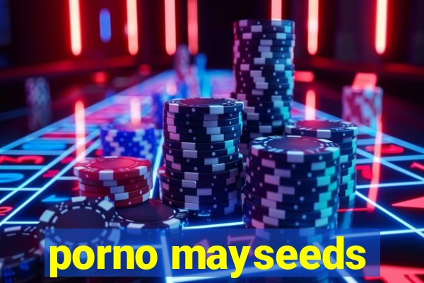 porno mayseeds