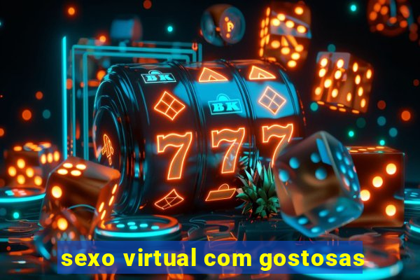 sexo virtual com gostosas