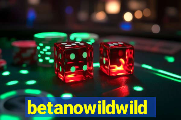 betanowildwild