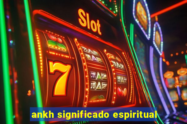 ankh significado espiritual