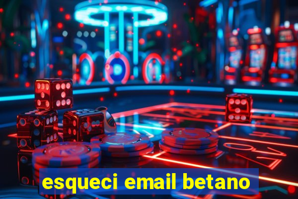 esqueci email betano