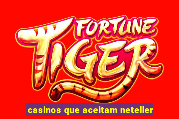 casinos que aceitam neteller