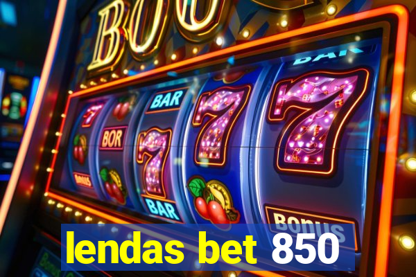 lendas bet 850