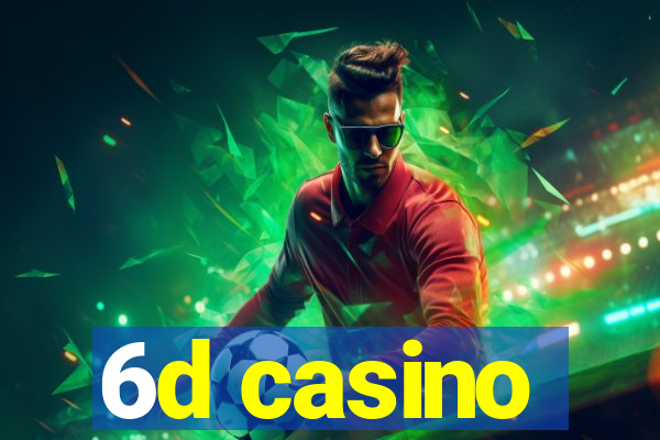 6d casino