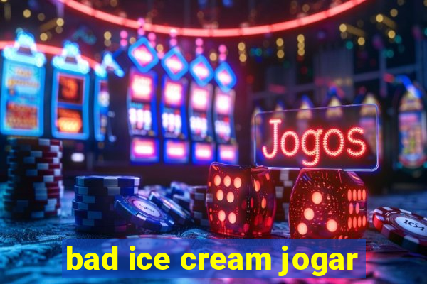 bad ice cream jogar