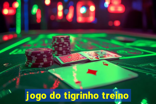 jogo do tigrinho treino