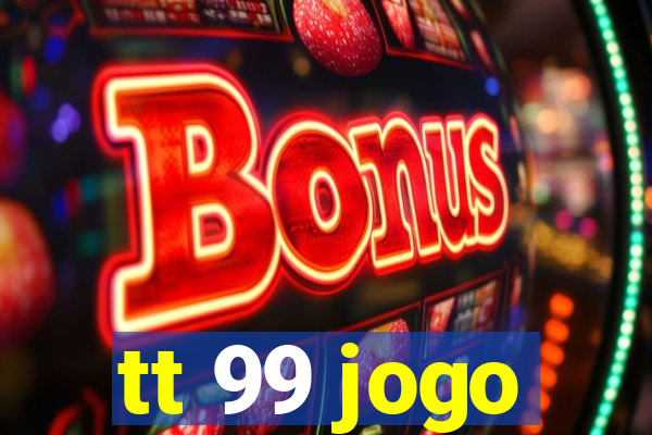 tt 99 jogo