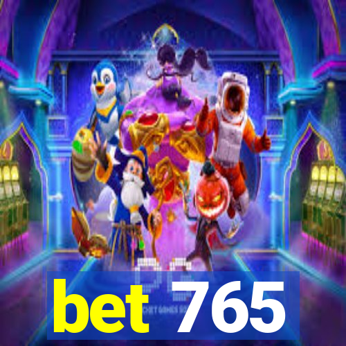 bet 765