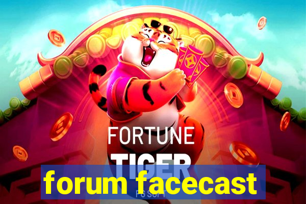 forum facecast