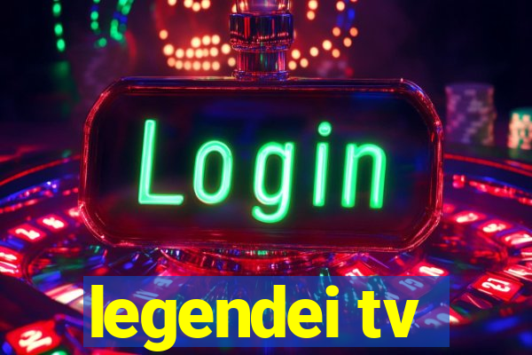 legendei tv