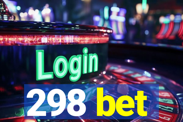 298 bet