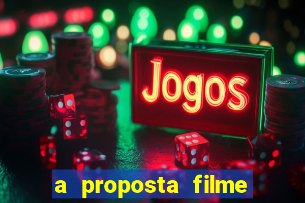 a proposta filme completo dublado topflix