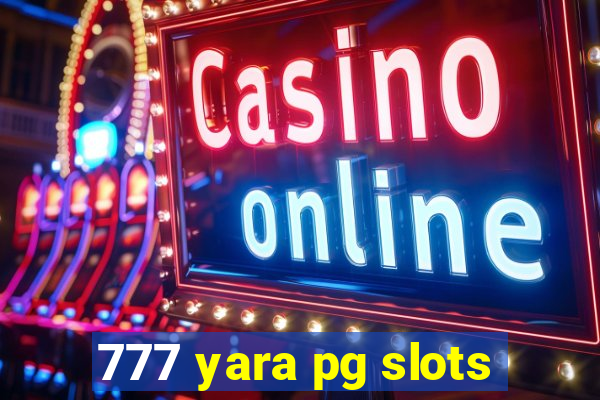 777 yara pg slots